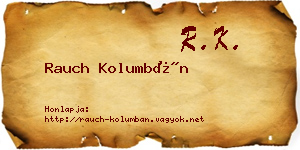 Rauch Kolumbán névjegykártya